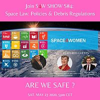 S4W SHOW Series4:  Space Law, Policies and Debris Regulations - Are We Safe